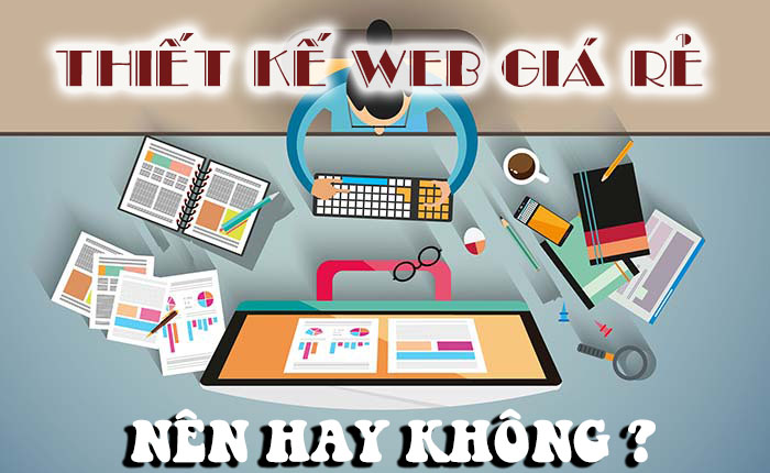 10 sai lầm khi chọn thiết kế website giá rẻ